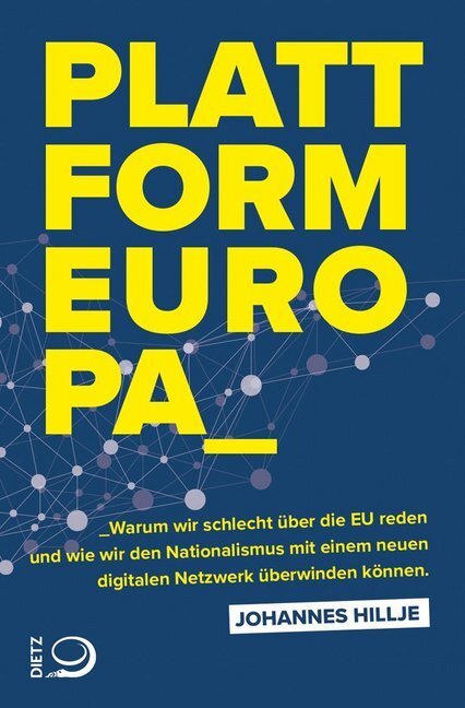 Cover: 9783801205539 | Plattform Europa | Johannes Hillje | Taschenbuch | 2019 | Dietz, Bonn