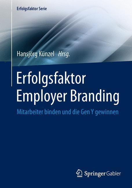Cover: 9783642405341 | Erfolgsfaktor Employer Branding | Hansjörg Künzel | Buch | XI | 2013