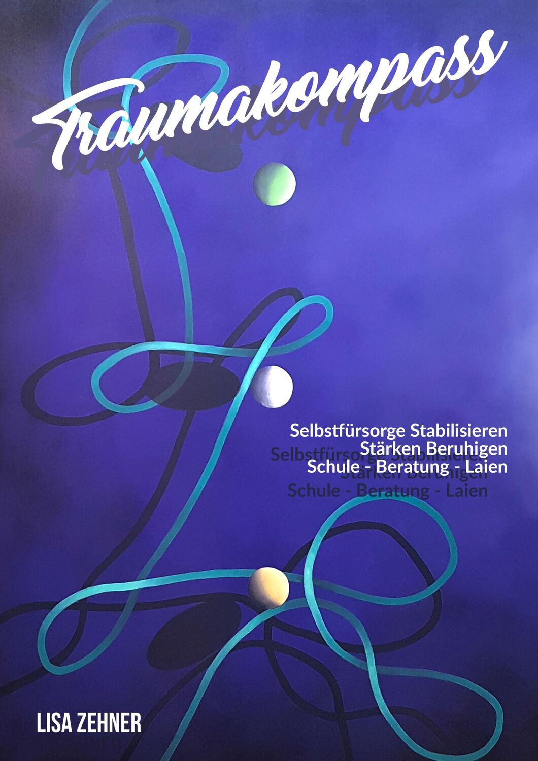 Cover: 9783966981774 | TRAUMAKOMPASS | Lisa Zehner | Taschenbuch | 241 S. | Deutsch | 2020