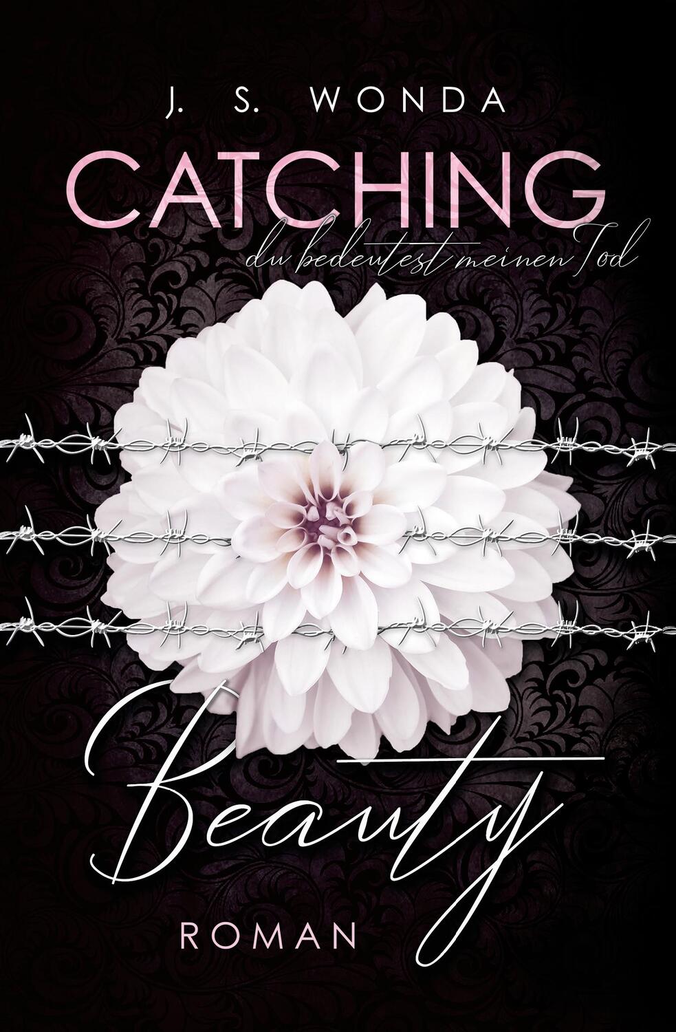 Bild: 9783964439734 | CATCHING BEAUTY 3 | Du bedeutest meinen Tod | J. S. Wonda | Buch