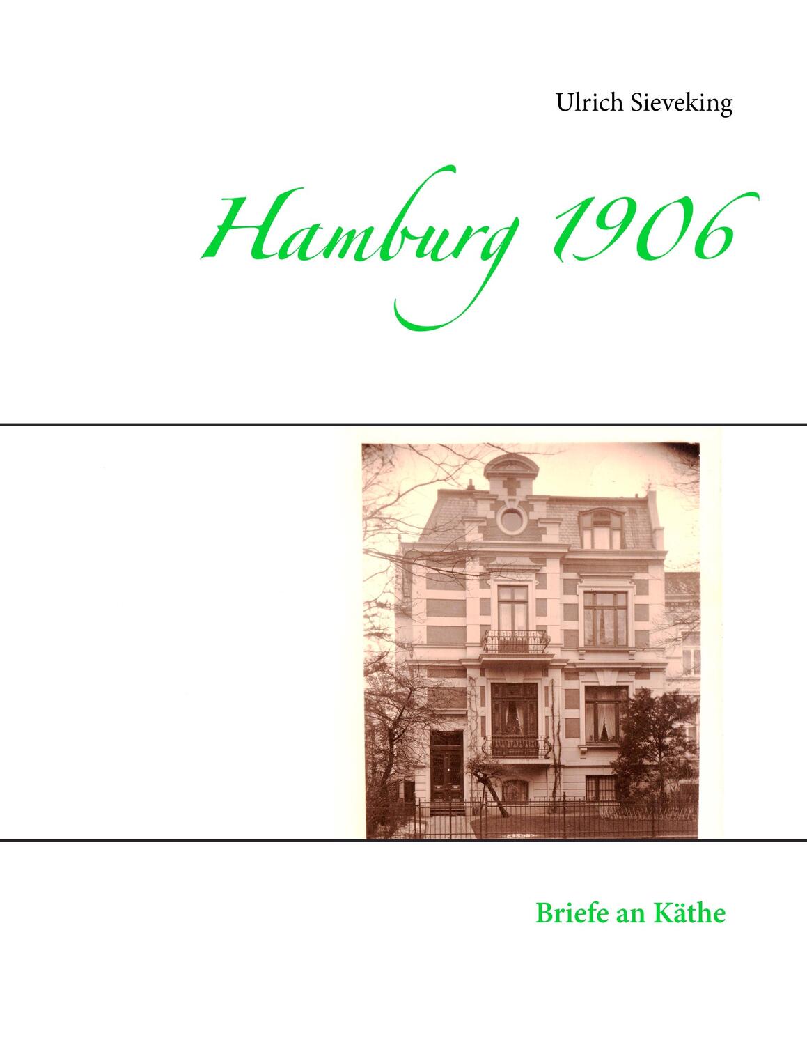 Cover: 9783746099750 | Hamburg 1906 | Briefe an Käthe | Ulrich Sieveking | Taschenbuch | 2018