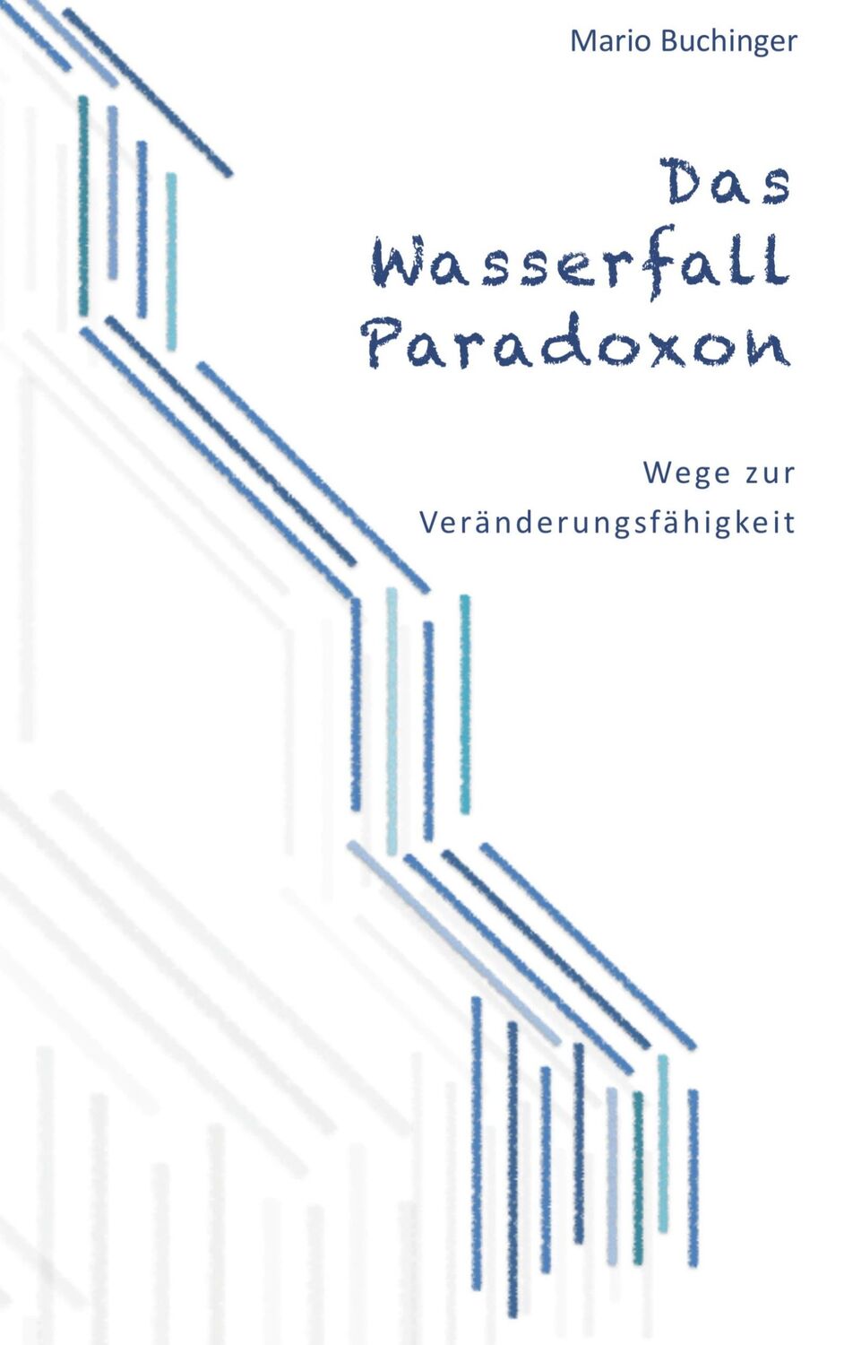 Cover: 9783950395662 | Das Wasserfall-Paradoxon | Wege zur Veränderungsfähigkeit | Buchinger