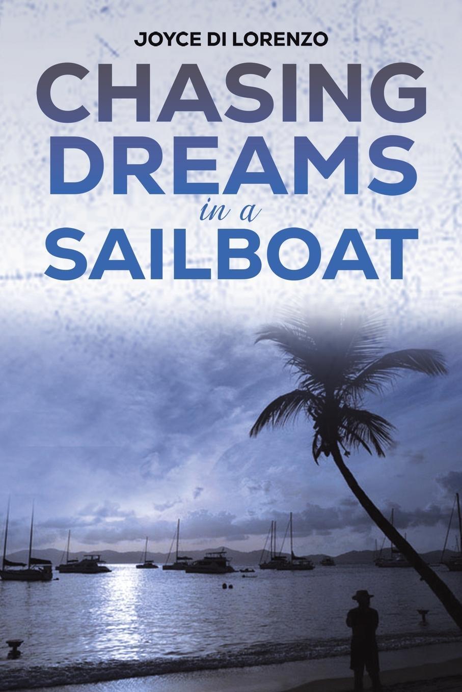 Cover: 9798889107798 | Chasing Dreams in a Sailboat | Joyce Di Lorenzo | Taschenbuch | 2024