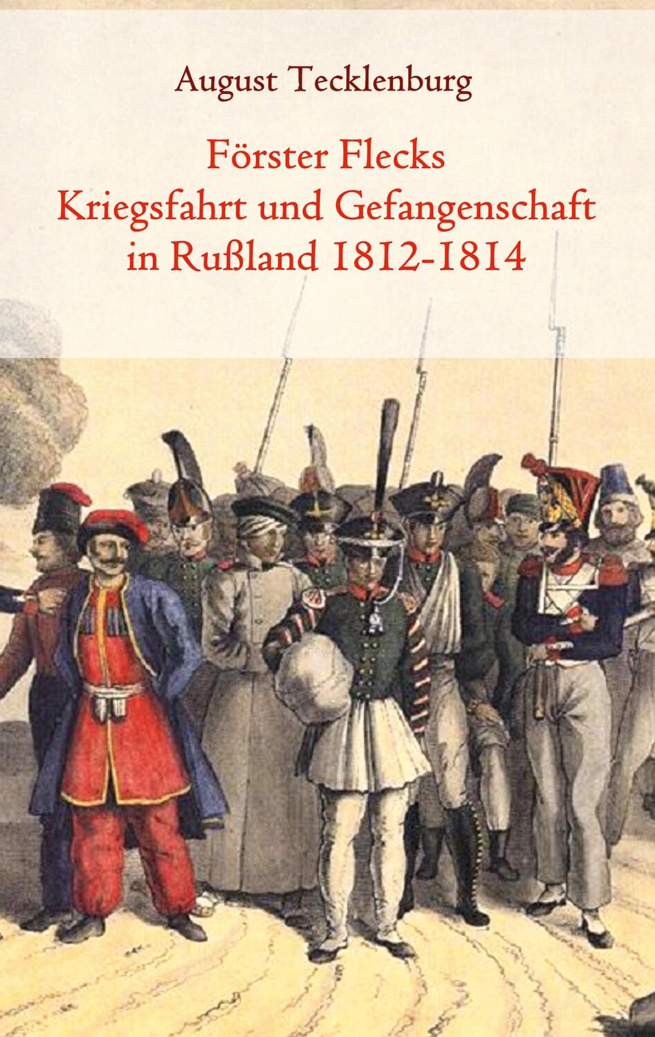 Cover: 9783734743160 | Förster Flecks Kriegsfahrt und Gefangenschaft in Rußland 1812-1814