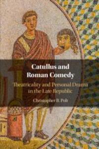 Cover: 9781108813747 | Catullus and Roman Comedy: Theatricality and Personal Drama in the...