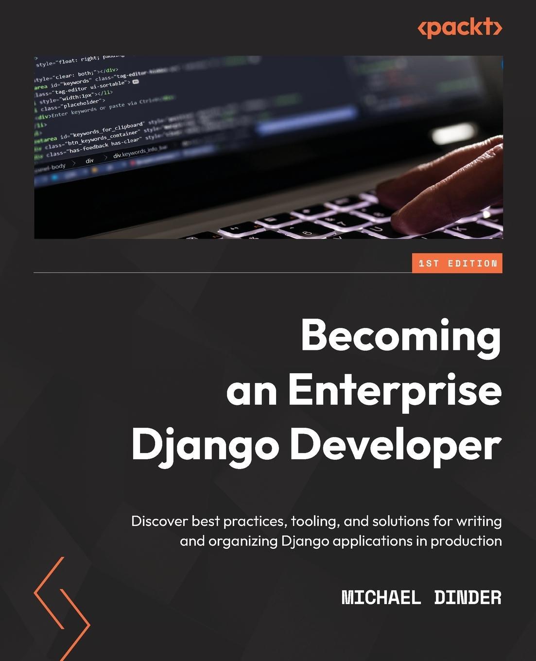 Cover: 9781801073639 | Becoming an Enterprise Django Developer | Michael Dinder | Taschenbuch