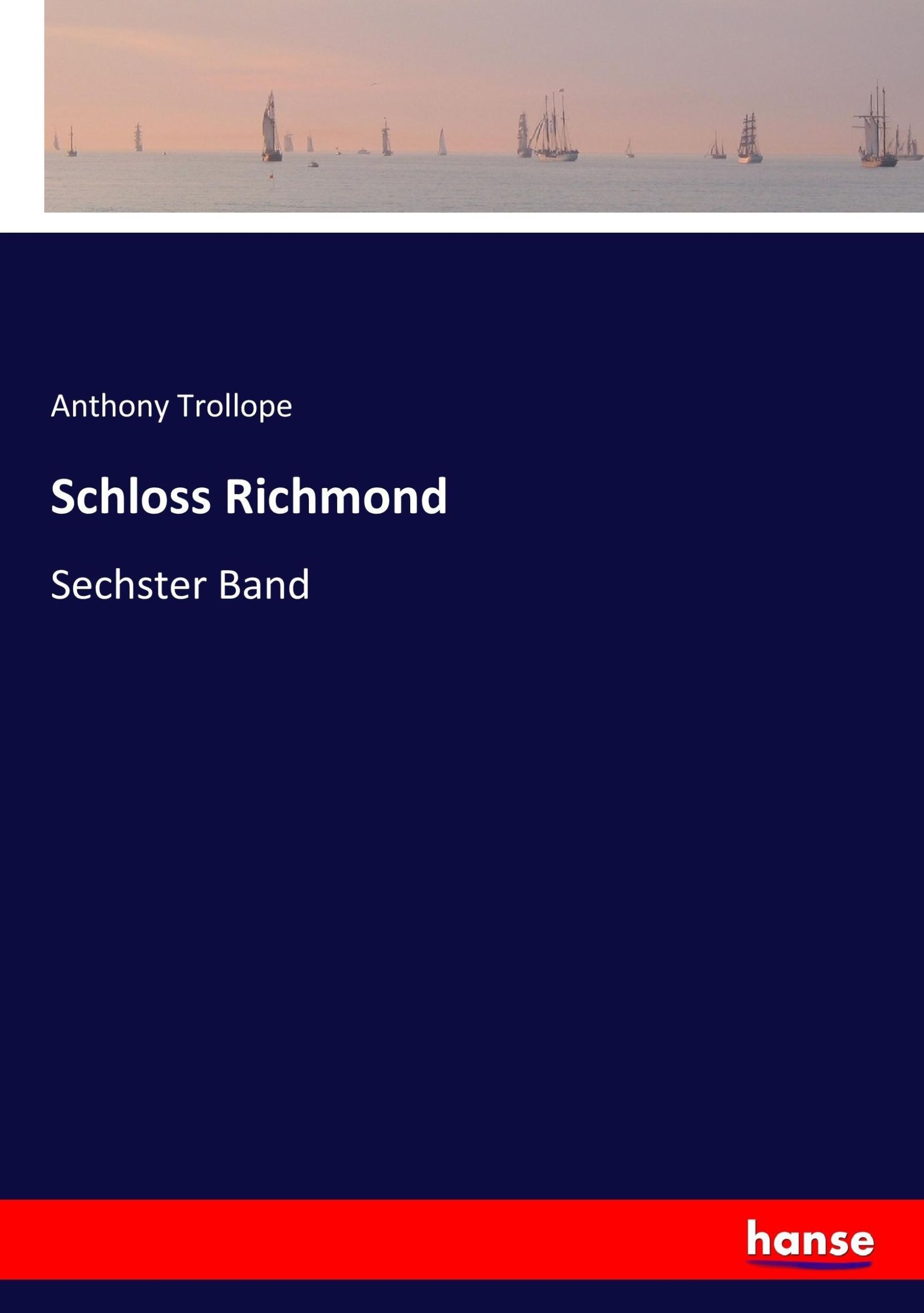 Cover: 9783743658349 | Schloss Richmond | Sechster Band | Anthony Trollope | Taschenbuch