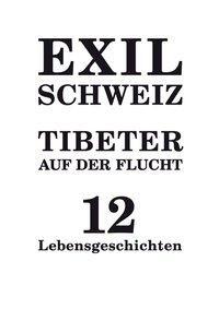 Cover: 9783857915741 | Exil Schweiz | 12 Lebensgeschichten, Tibeter auf der Flucht | Schmidt
