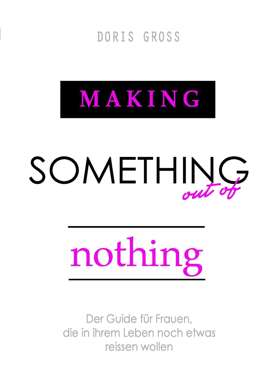 Cover: 9783741267420 | Making Something out of Nothing | Doris Gross | Taschenbuch | 216 S.