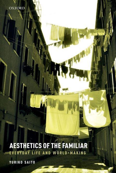 Cover: 9780198852919 | Aesthetics of the Familiar | Everyday Life and World-Making | Saito
