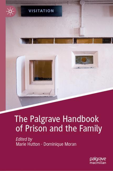 Cover: 9783030127435 | The Palgrave Handbook of Prison and the Family | Moran (u. a.) | Buch