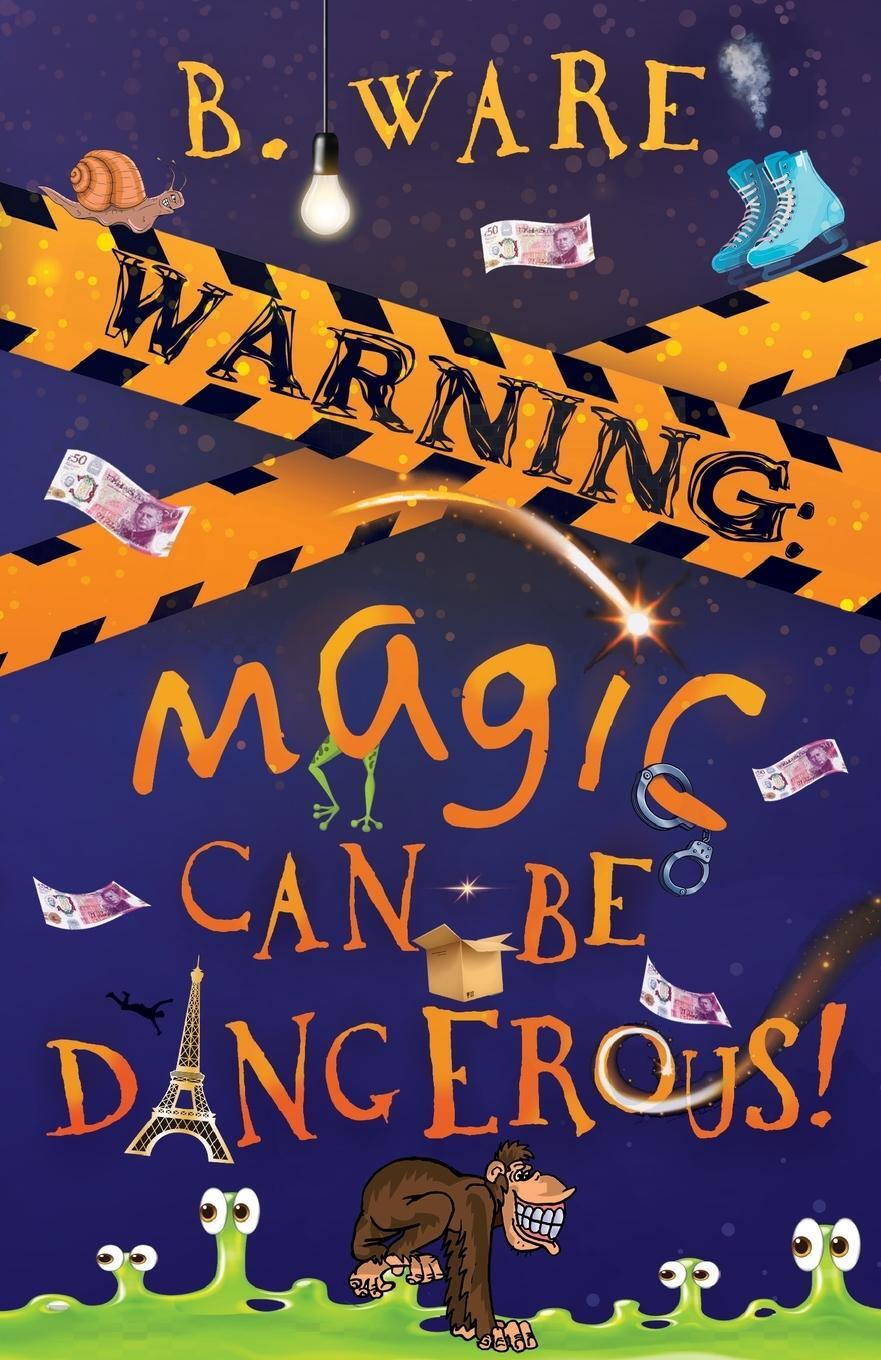 Cover: 9781803781778 | WARNING | Magic Can Be Dangerous! | B. Ware | Taschenbuch | Paperback