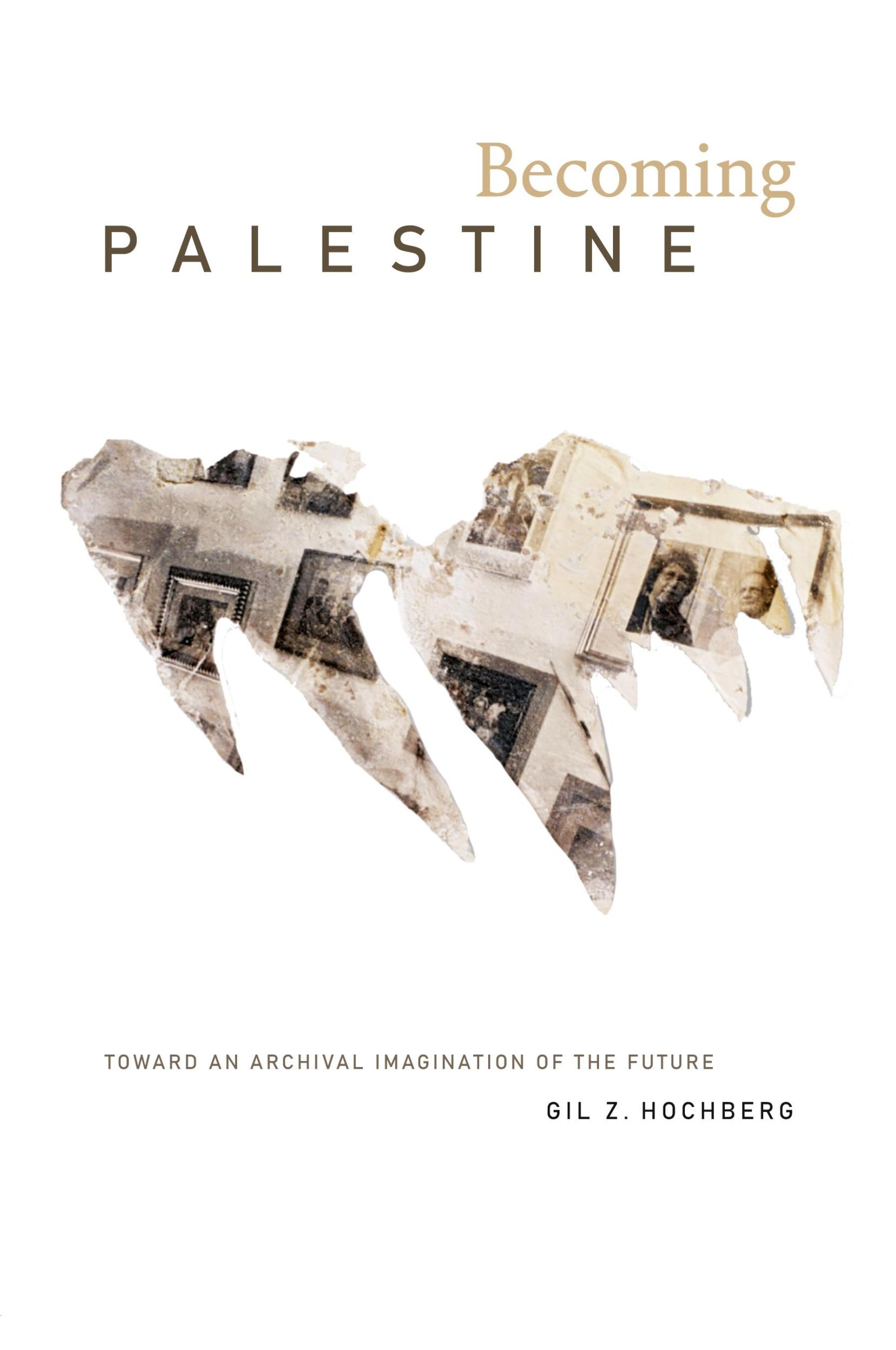 Cover: 9781478014829 | Becoming Palestine | Toward an Archival Imagination of the Future