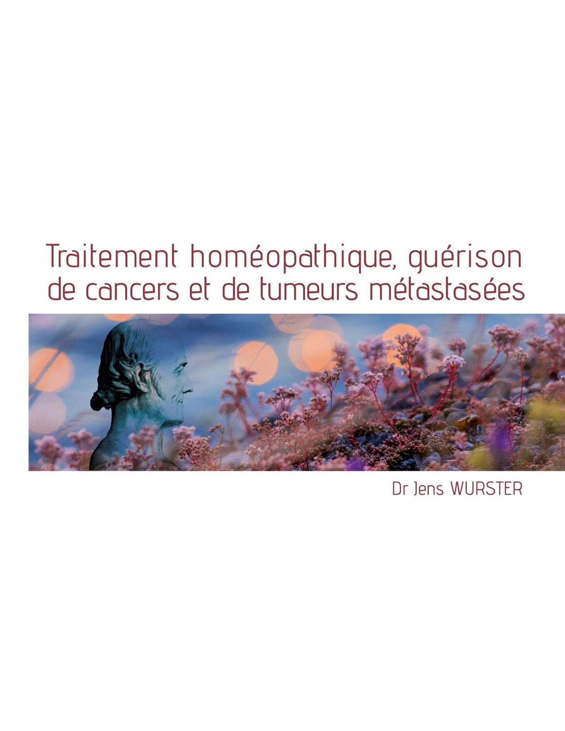 Cover: 9782322182640 | Traitement homéopathique, guérison de cancers et de tumeurs...