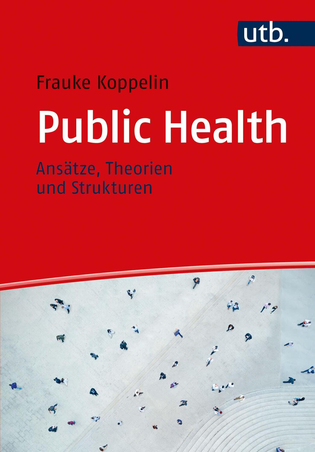Cover: 9783825251192 | Public Health | Ansätze, Theorien und Strukturen | Frauke Koppelin