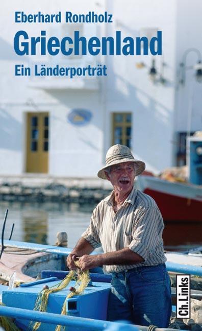 Cover: 9783861536307 | Griechenland | Ein Länderporträt | Eberhard Rondholz | Taschenbuch