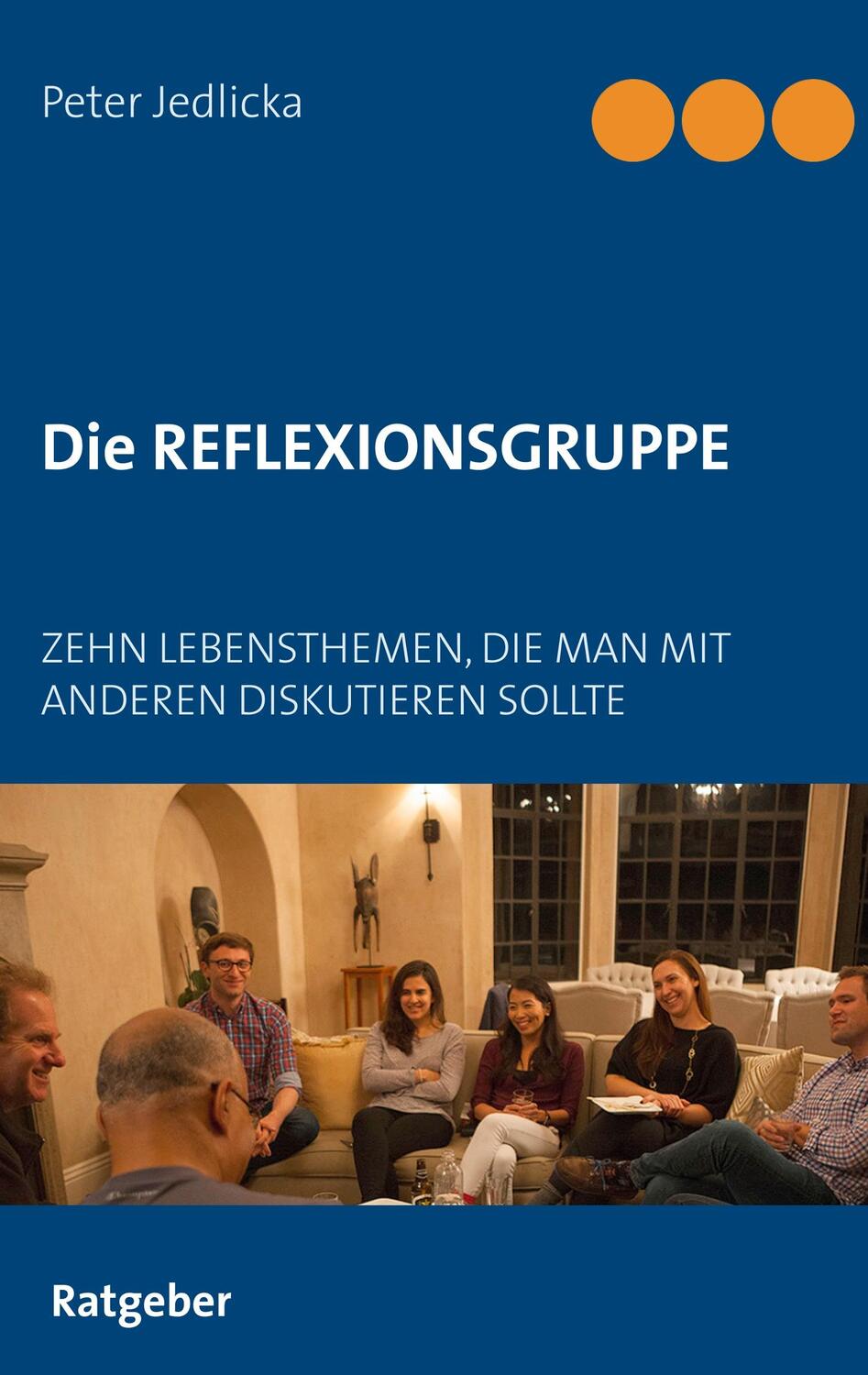 Cover: 9783749478866 | Die Reflexionsgruppe | Peter Jedlicka | Taschenbuch | Books on Demand