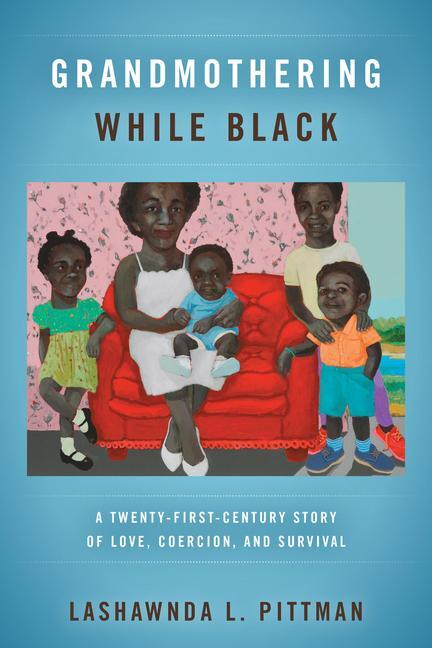 Cover: 9780520389960 | Grandmothering While Black | Lashawnda L. Pittman | Taschenbuch | 2023