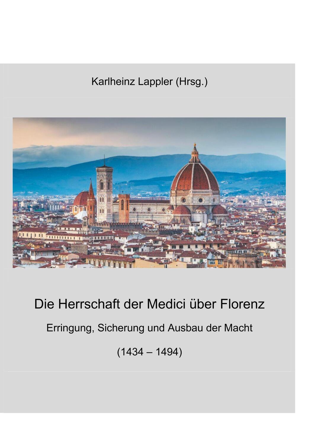 Cover: 9783751932400 | Die Herrschaft der Medici über Florenz | Karlheinz Lappler | Buch
