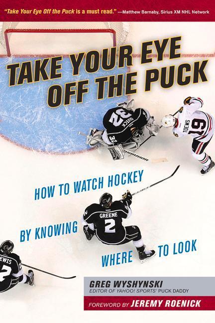 Cover: 9781629371207 | Take Your Eye Off the Puck: How to Watch Hockey by Knowing Where to...