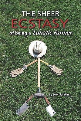 Cover: 9780963810960 | The Sheer Ecstasy of Being a Lunatic Farmer | Joel Salatin | Buch