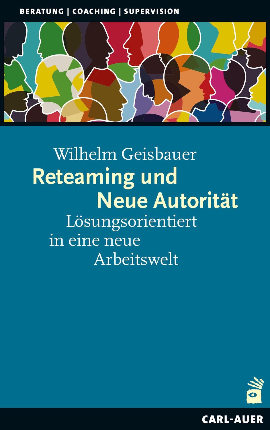 Cover: 9783849704797 | Reteaming und Neue Autorität | Wilhelm Geisbauer | Taschenbuch | 2023