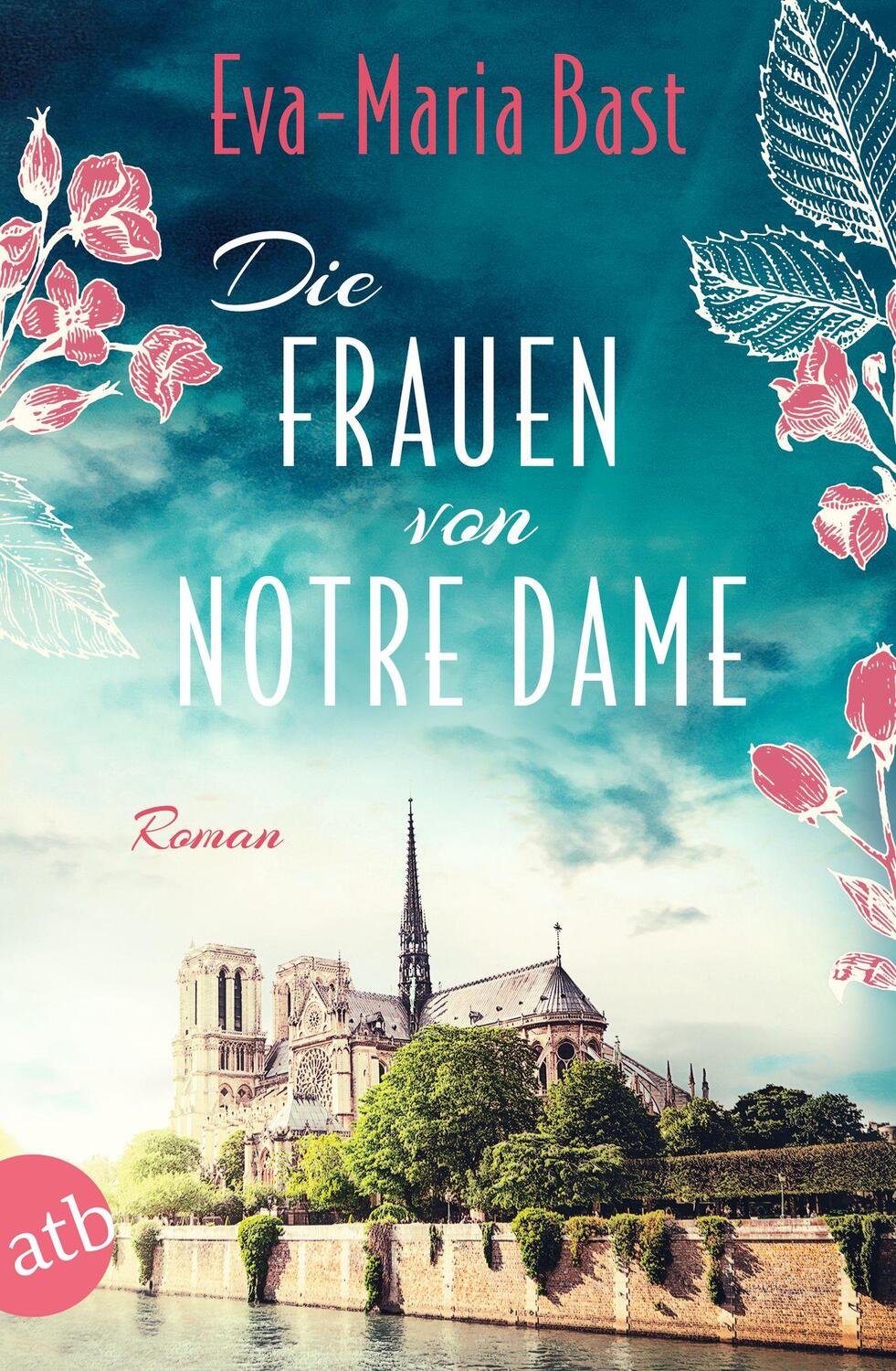 Cover: 9783746641058 | Die Frauen von Notre Dame | Roman | Eva-Maria Bast | Taschenbuch