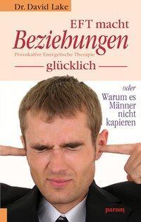 Cover: 9783887552572 | EFT macht Beziehungen glücklich | David Lake | Buch | 172 S. | Deutsch