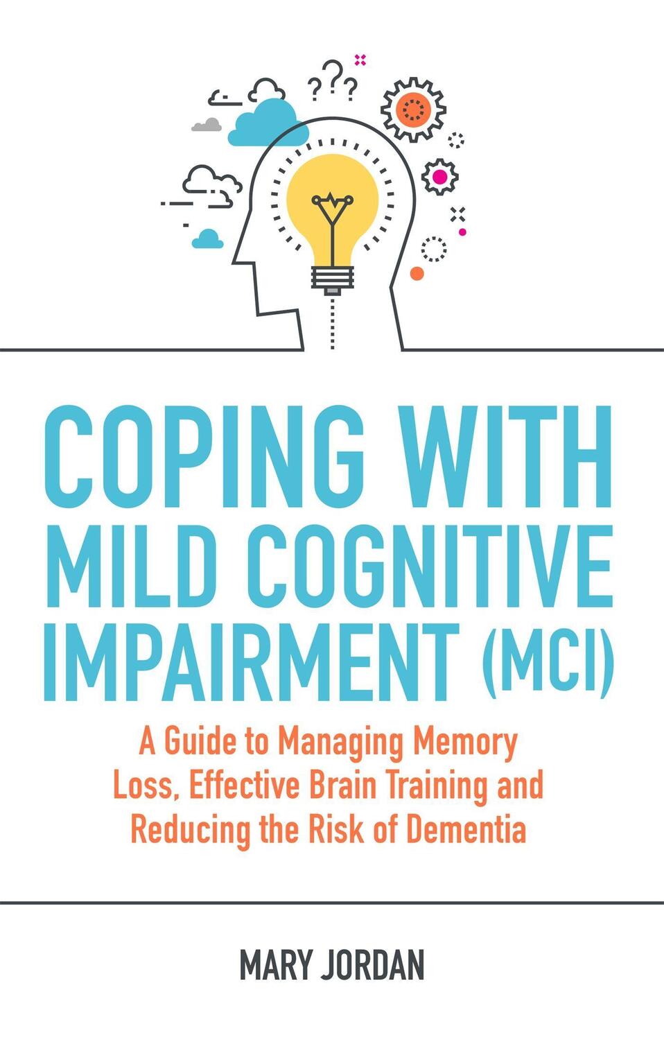 Cover: 9781787750906 | Coping with Mild Cognitive Impairment (MCI) | Mary Jordan | Buch