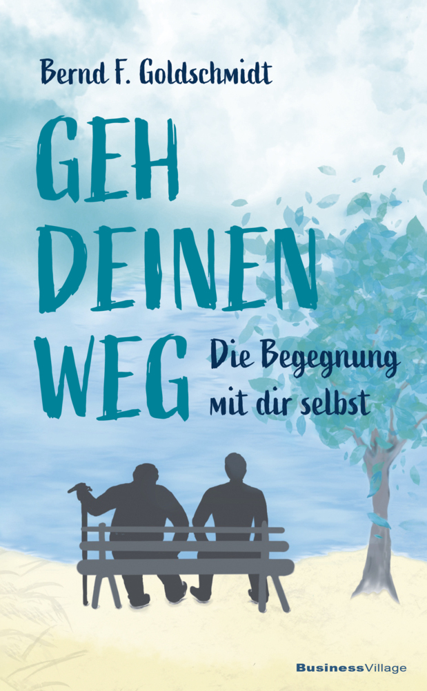 Cover: 9783869804804 | Geh deinen Weg | Die Begegnung mit dir selbst | Goldschmidt Bernd F.