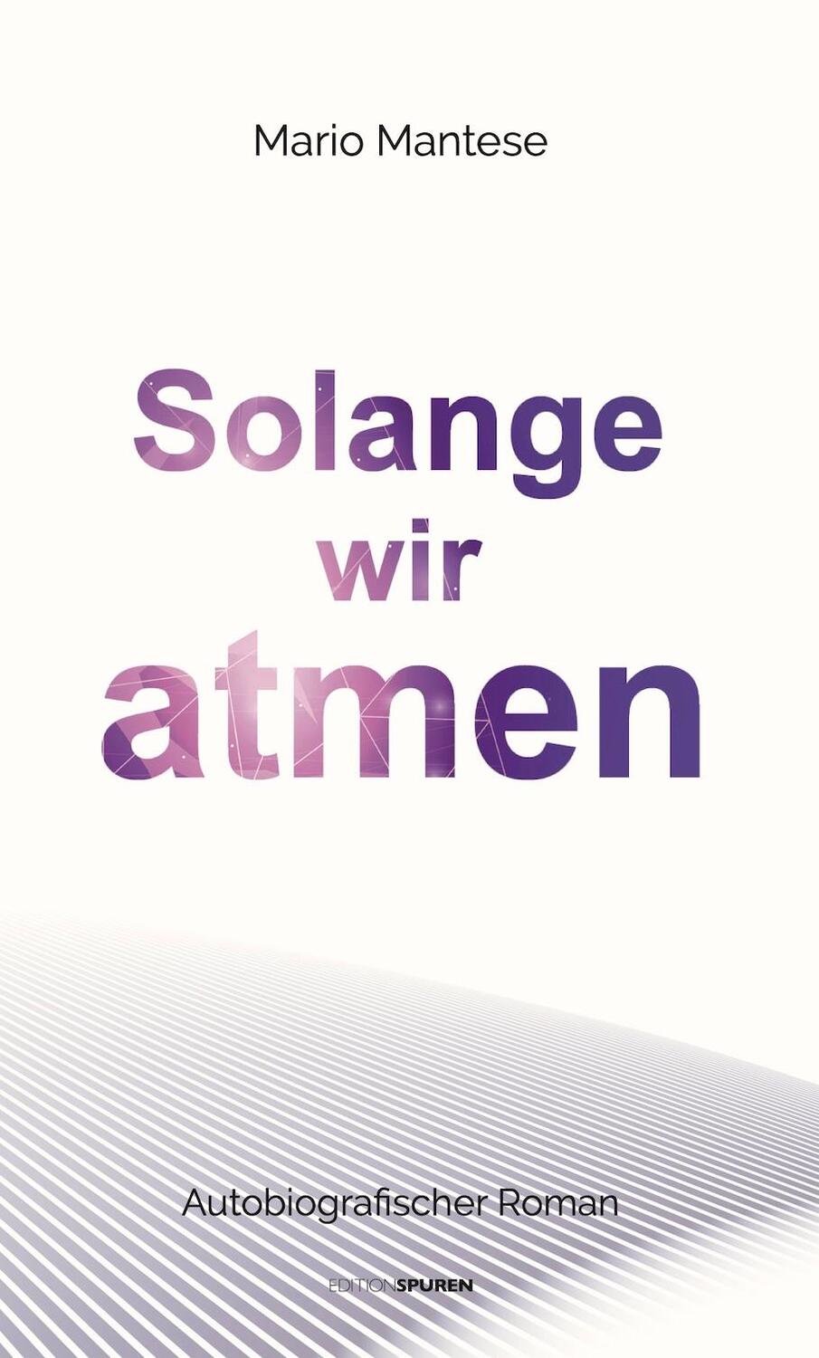 Cover: 9783905752960 | Solange wir atmen | Autobiografischer Roman | Mario Mantese | Buch