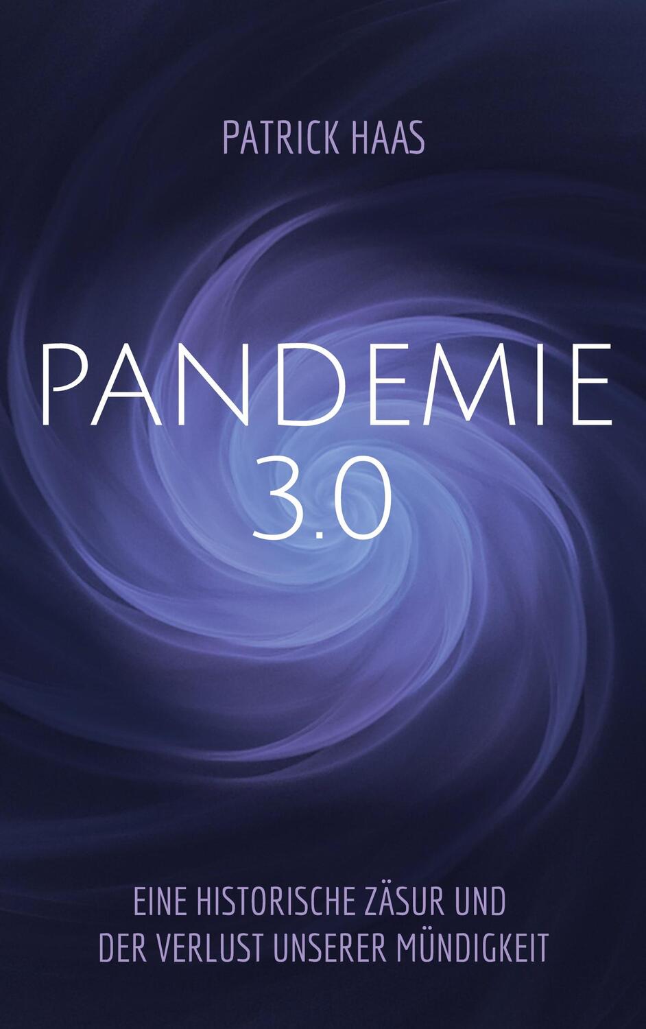 Cover: 9783754385357 | Pandemie 3.0 | Patrick Haas | Taschenbuch | 232 S. | Deutsch | 2022
