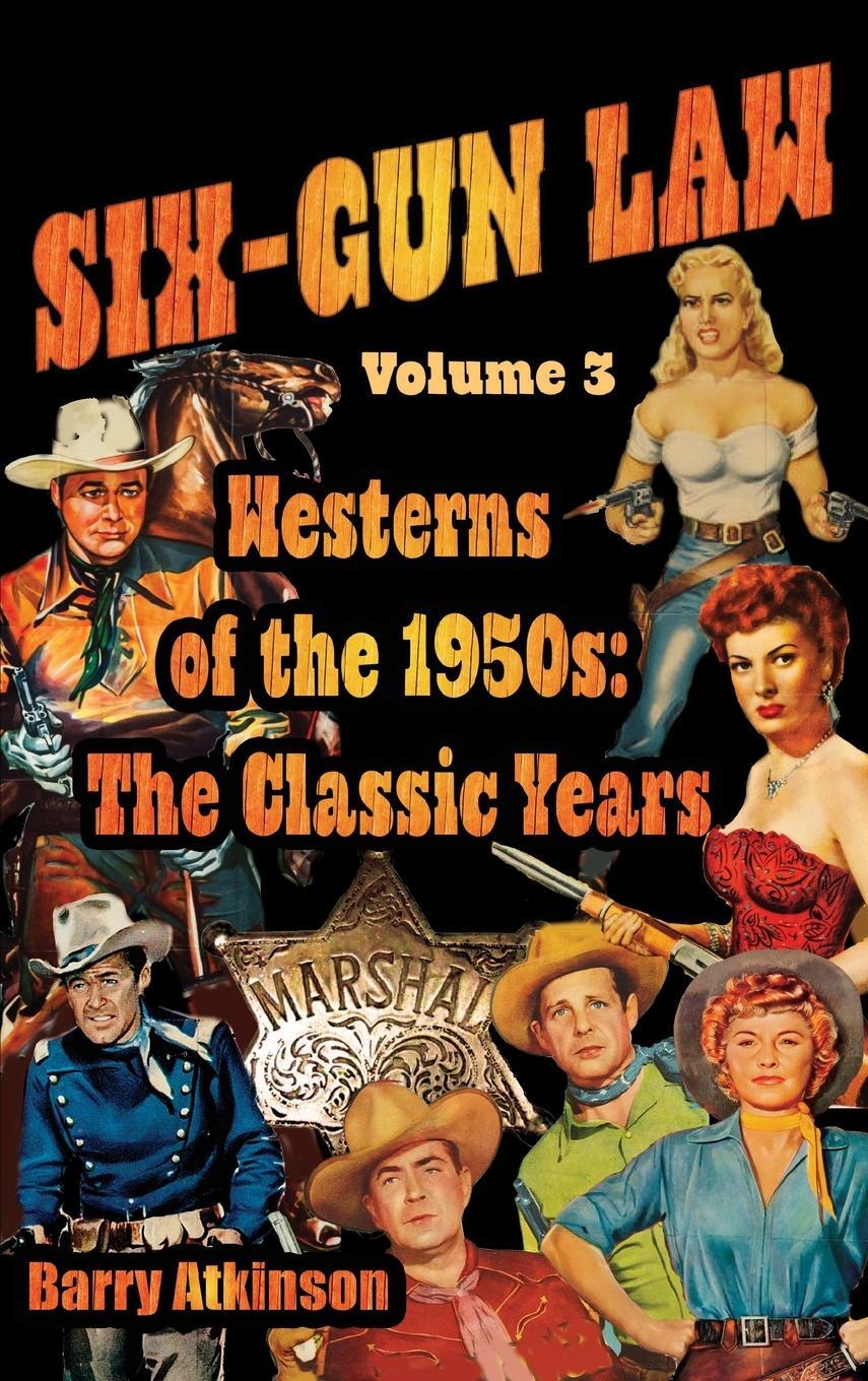Cover: 9781644301234 | SIX-GUN LAW Westerns of the 1950s | The Classic Years | Barry Atkinson