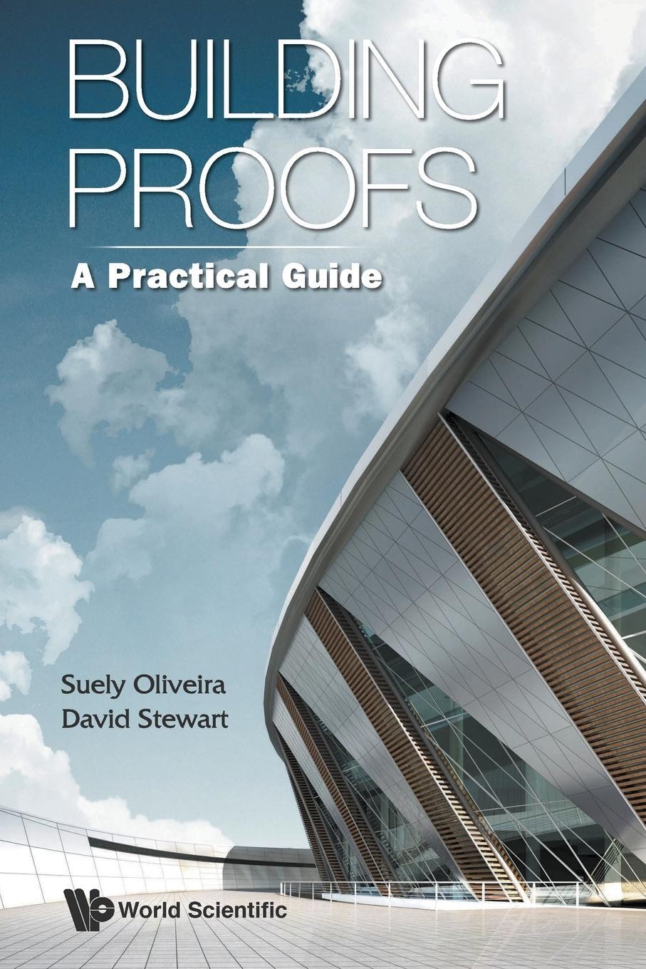Cover: 9789814641302 | Building Proofs | A Practical Guide | Suely Oliveira (u. a.) | Buch