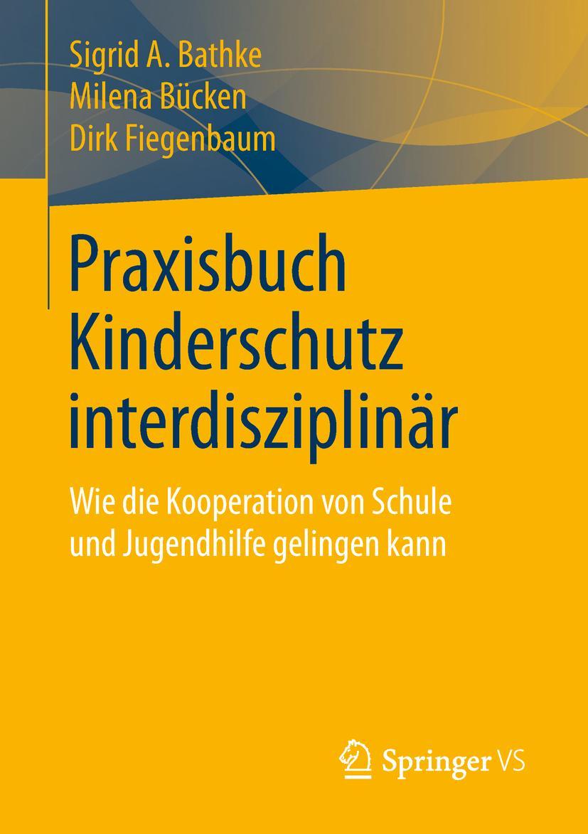 Cover: 9783658203023 | Praxisbuch Kinderschutz interdisziplinär | Sigrid A. Bathke (u. a.)