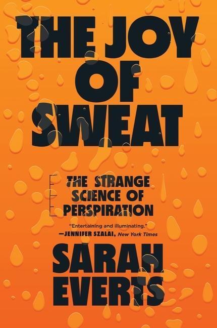 Cover: 9781324022060 | The Joy of Sweat | The Strange Science of Perspiration | Sarah Everts