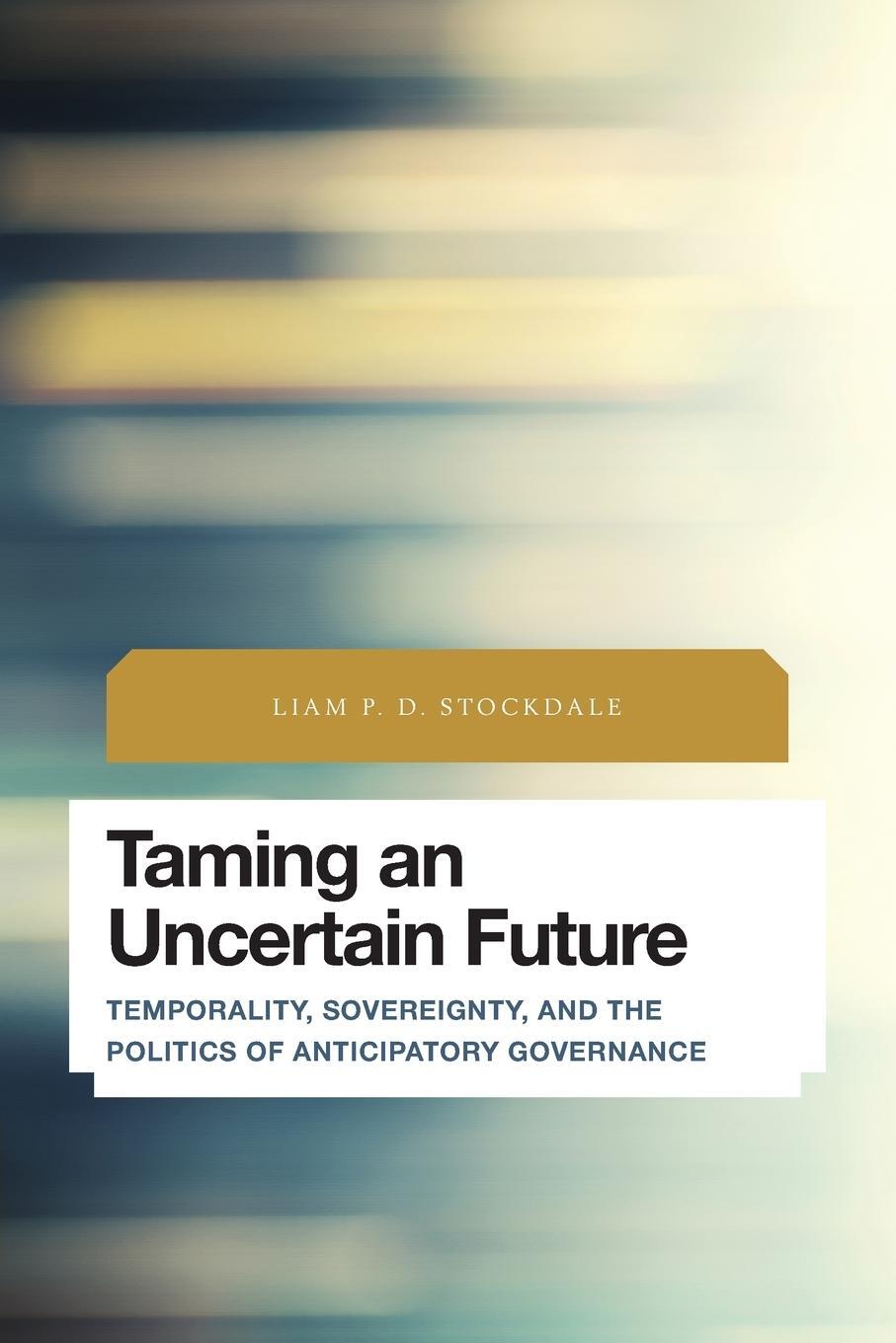 Cover: 9781783485017 | Taming an Uncertain Future | Liam P. D. Stockdale | Taschenbuch | 2015