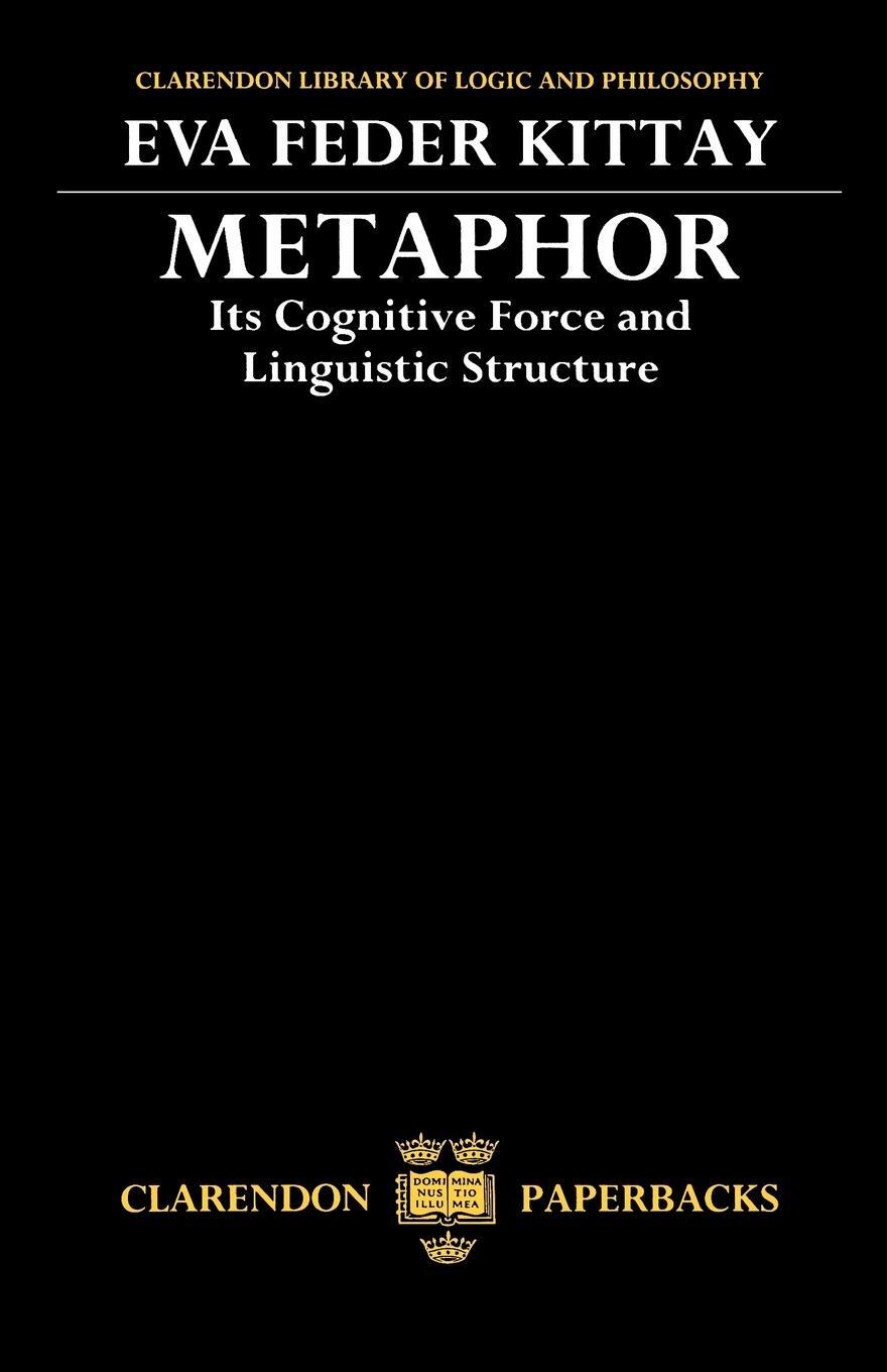 Cover: 9780198242468 | Metaphor | Its Cognitive Force and Linguistic Structure | Kittay