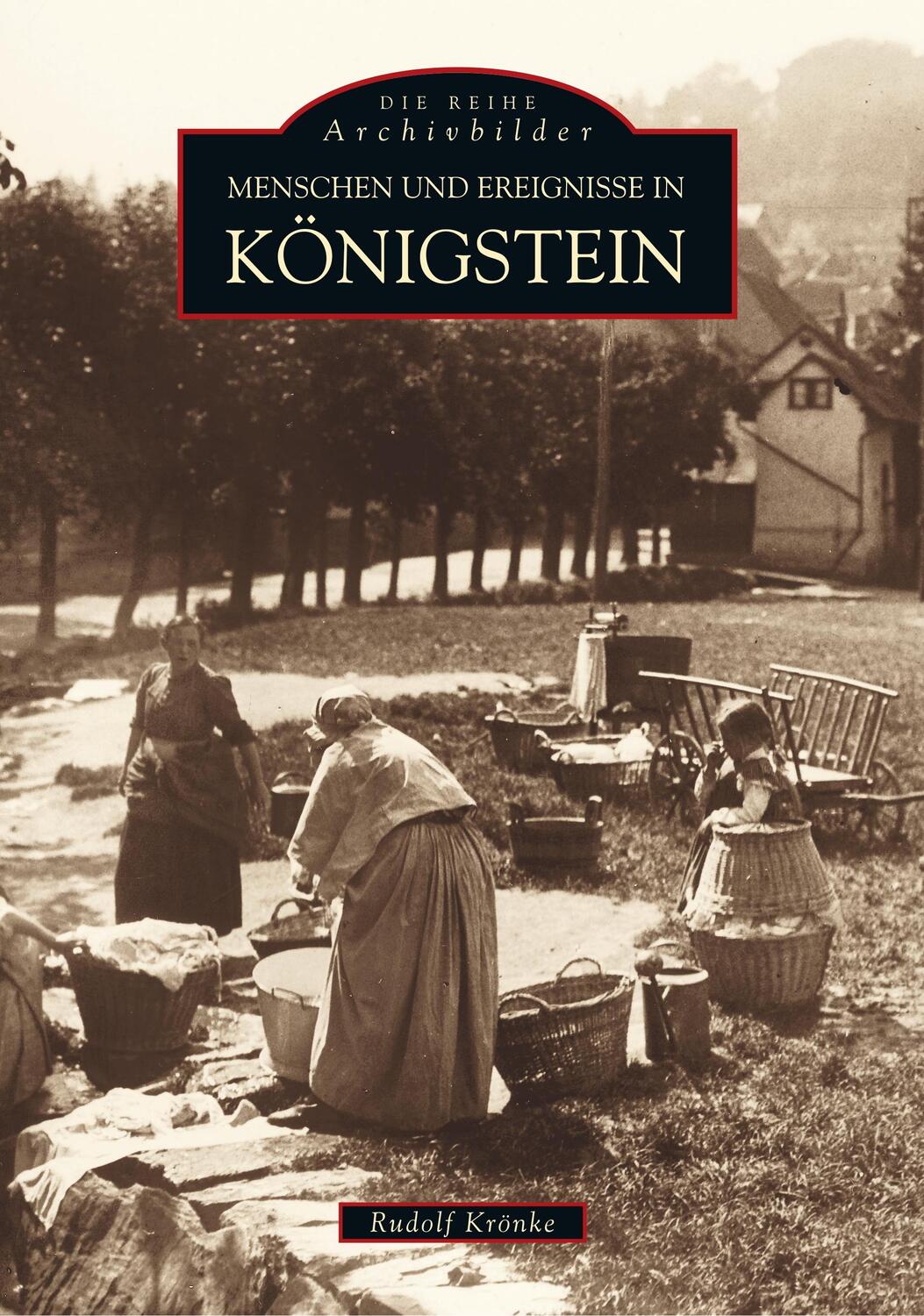 Cover: 9783897020405 | Menschen und Ereignisse in Königstein | Rudolf Krönke | Taschenbuch