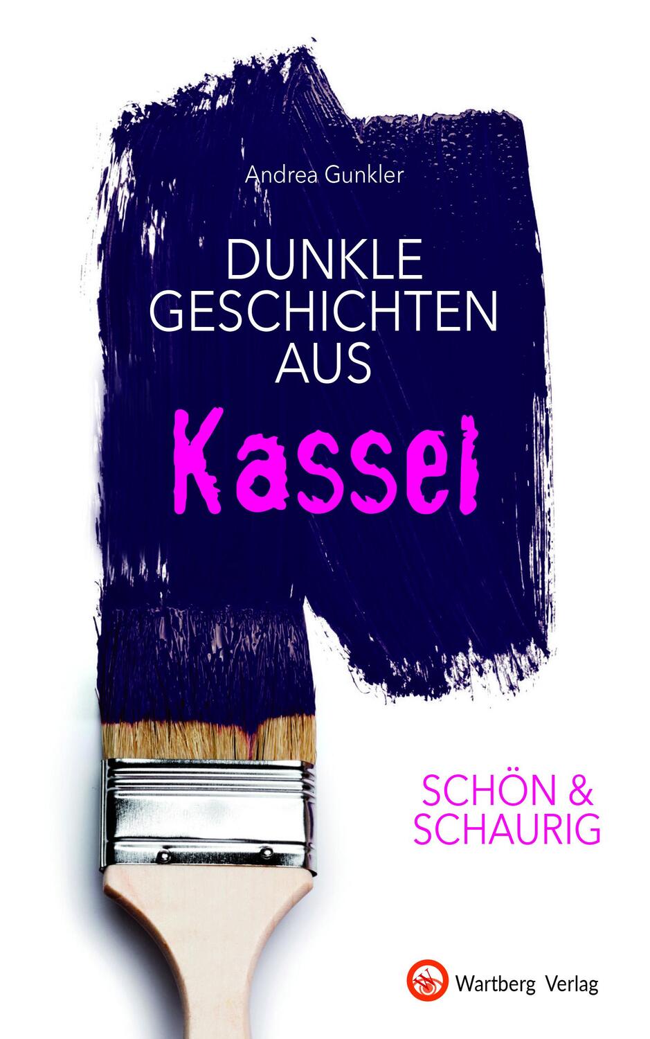 Cover: 9783831333011 | SCHÖN & SCHAURIG - Dunkle Geschichten aus Kassel | Andrea Gunkler