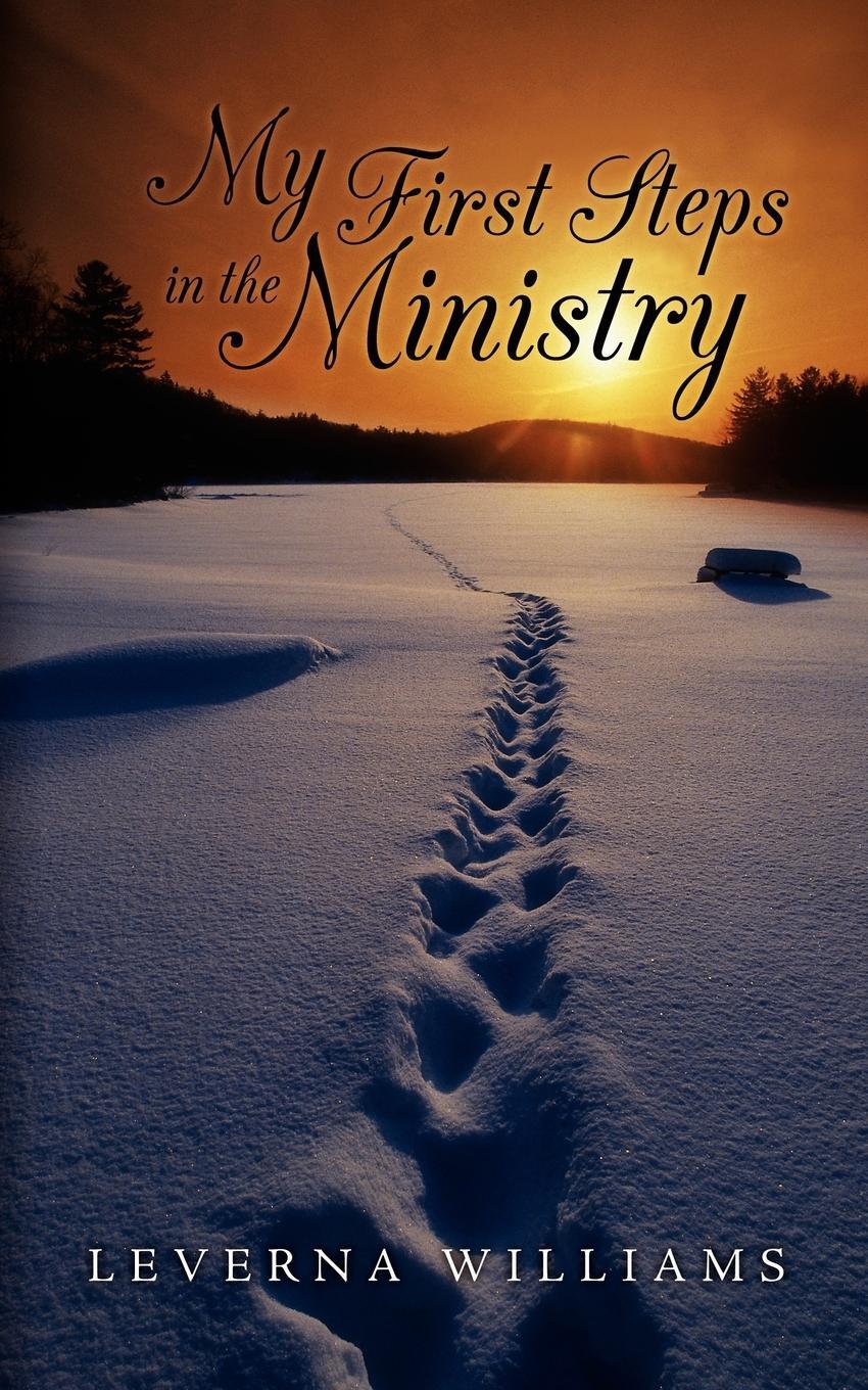 Cover: 9781434357113 | My First Steps in the Ministry | Leverna Williams | Taschenbuch | 2008