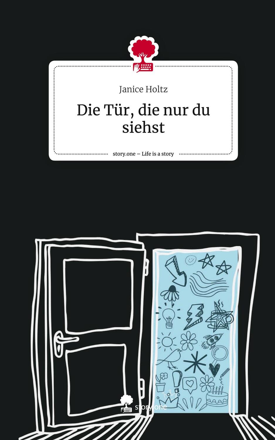Cover: 9783711511133 | Die Tür, die nur du siehst. Life is a Story - story.one | Janice Holtz