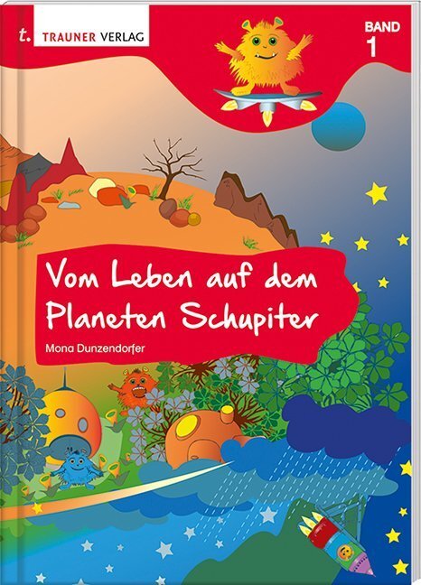 Cover: 9783990625200 | Vom Leben auf dem Planeten Schupiter | Mona Dunzendorfer | Taschenbuch
