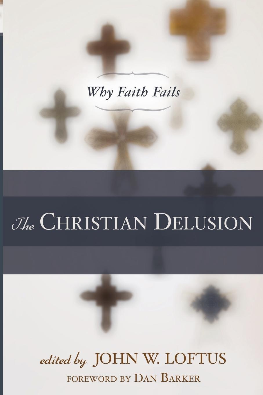 Cover: 9781616141684 | The Christian Delusion | Why Faith Fails | John W. Loftus | Buch