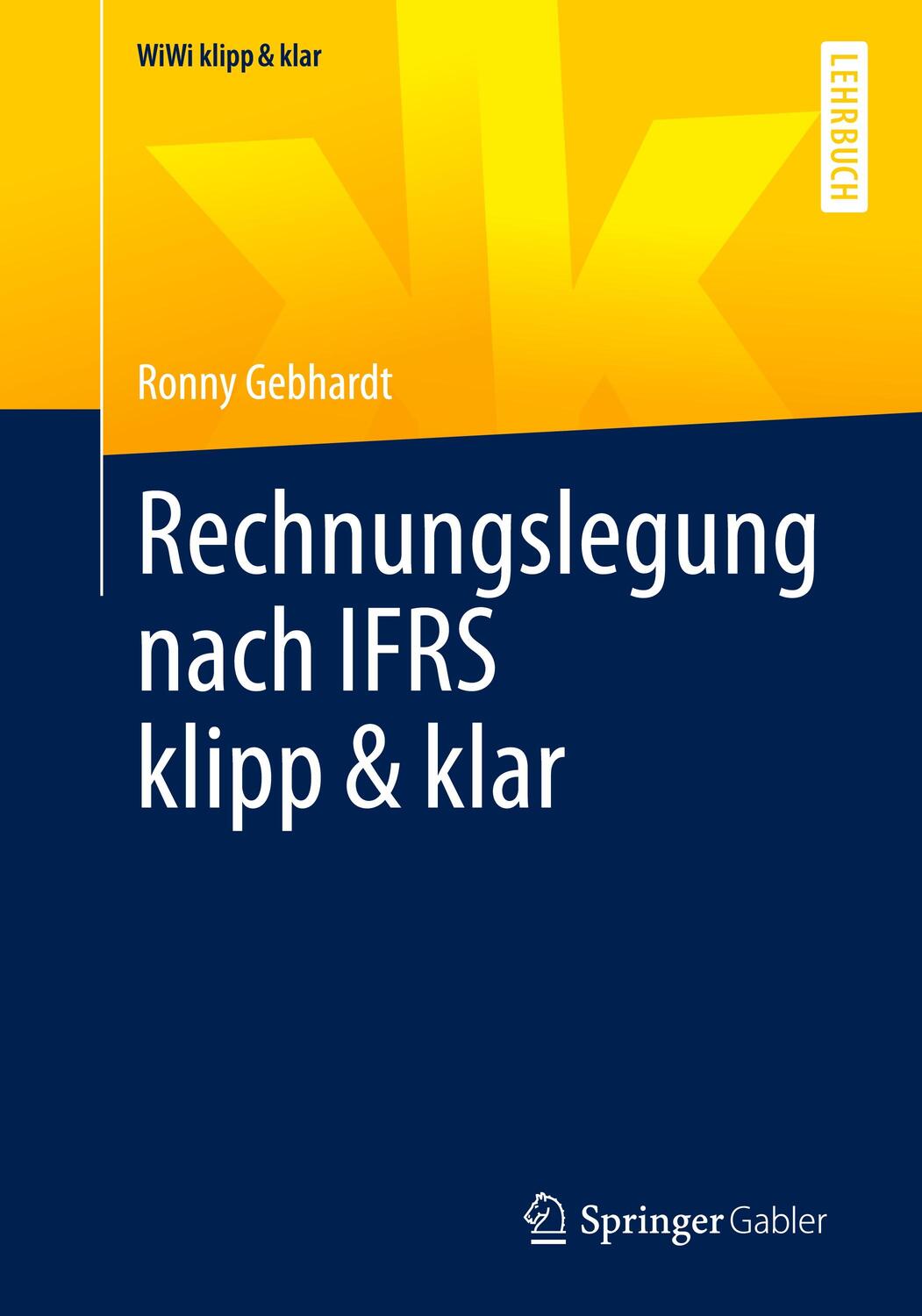 Cover: 9783658360498 | Rechnungslegung nach IFRS klipp & klar | Ronny Gebhardt | Taschenbuch