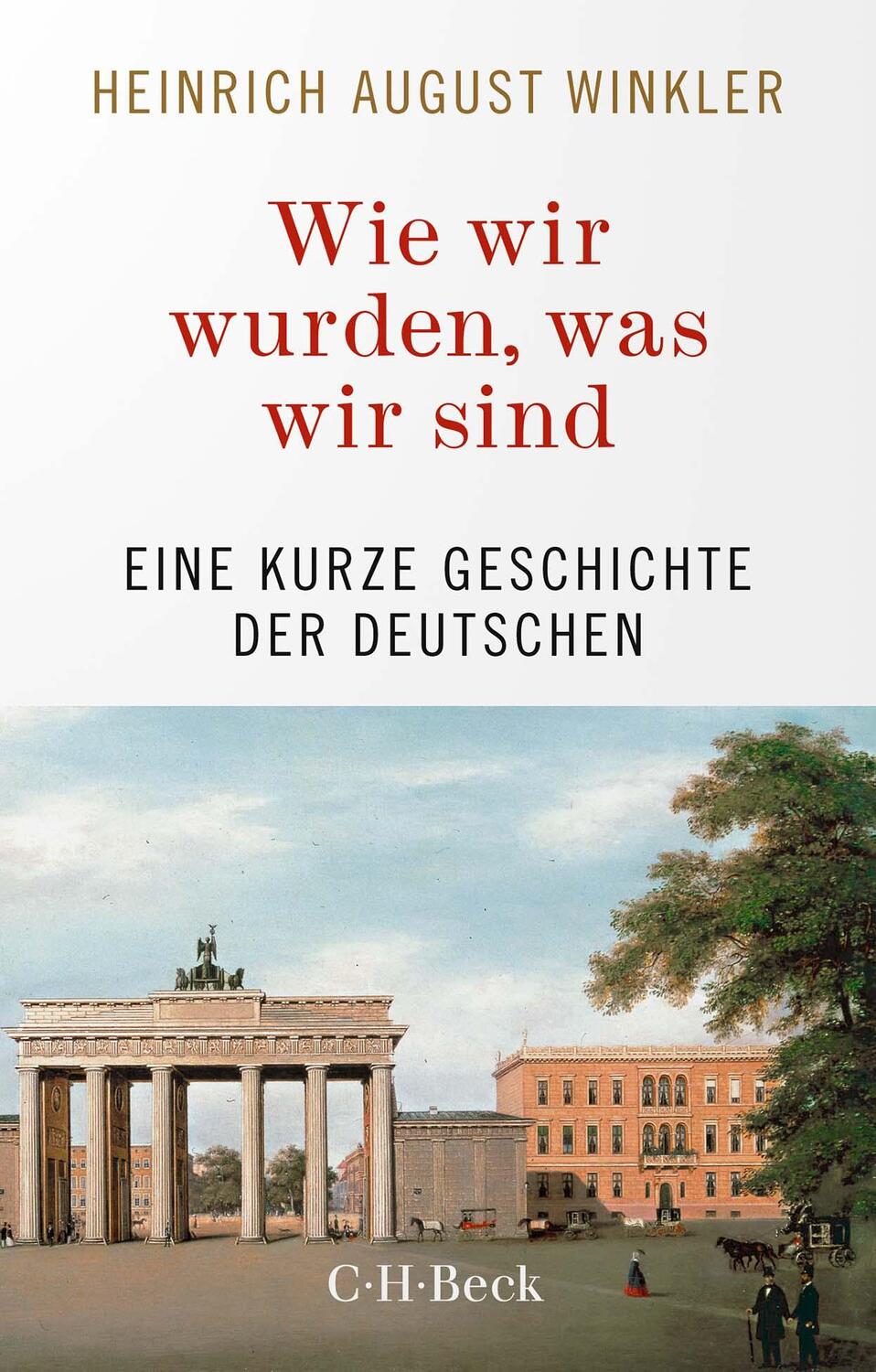 Cover: 9783406793400 | Wie wir wurden, was wir sind | Eine kurze Geschichte der Deutschen