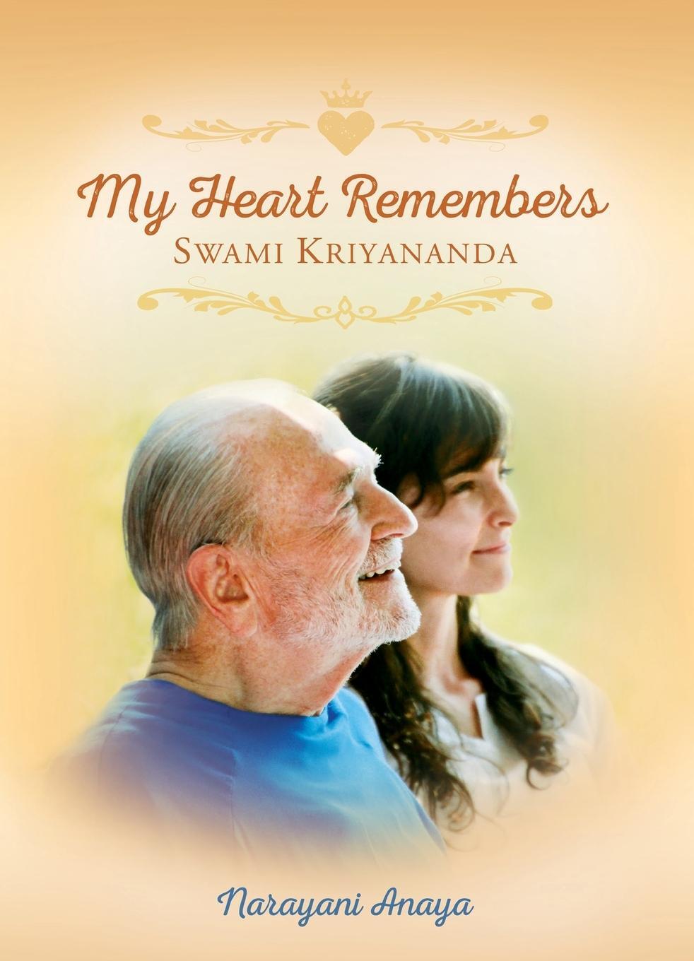 Cover: 9781565890558 | My Heart Remembers Swami Kriyananda | Narayani Anaya | Taschenbuch