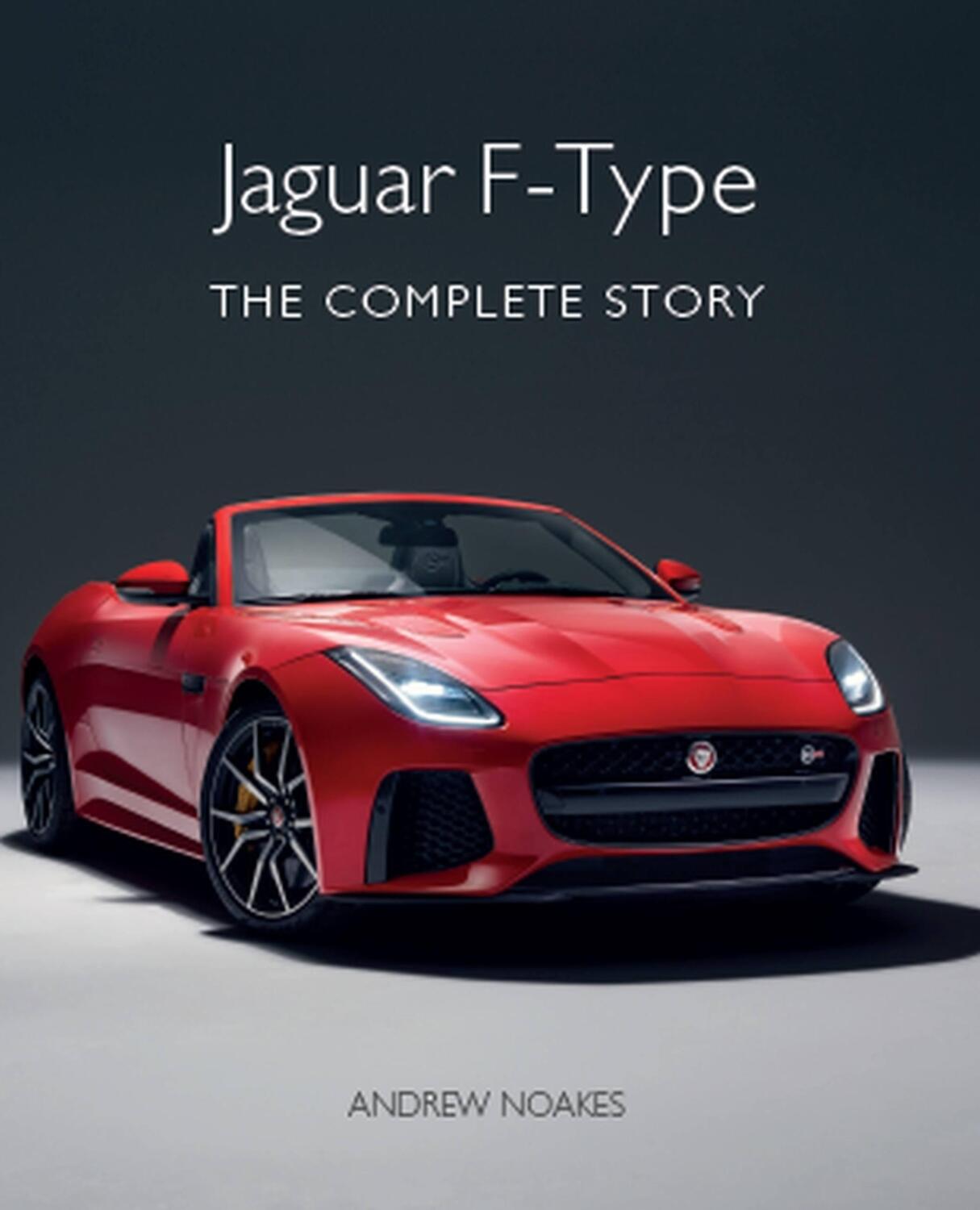 Cover: 9781785007316 | Jaguar F-Type: The Complete Story | Andrew Noakes | Buch | Englisch