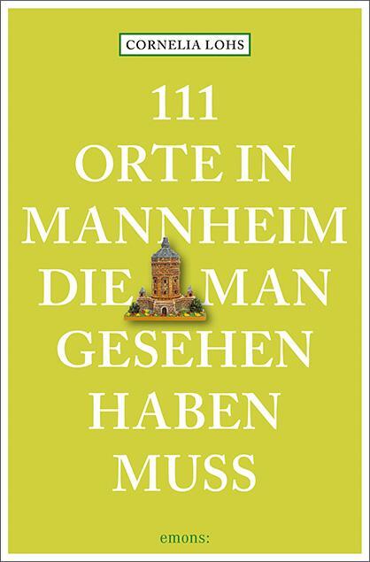 Cover: 9783740805548 | 111 Orte in Mannheim, die man gesehen haben muss | Reiseführer | Lohs