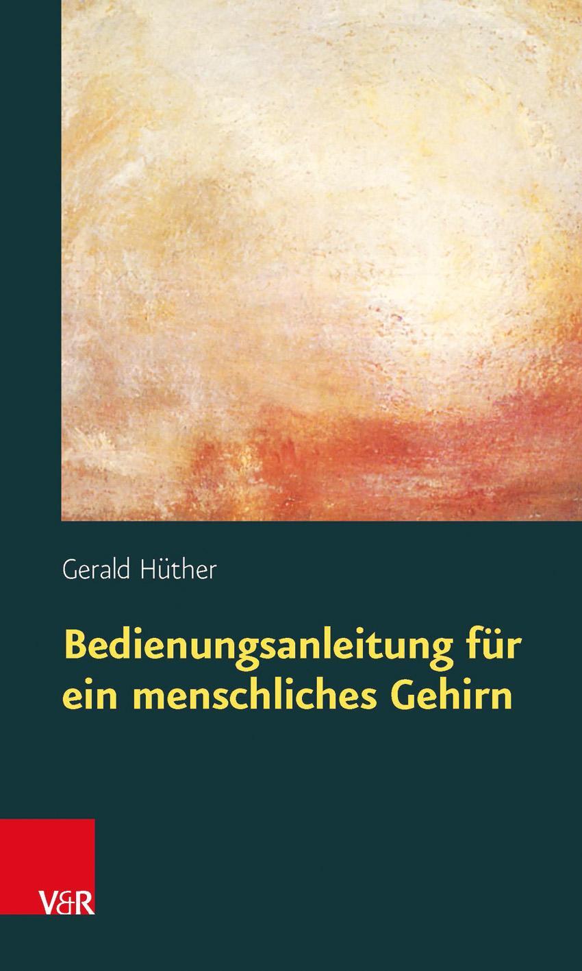 Cover: 9783525014646 | Bedienungsanleitung für ein menschliches Gehirn | Gerald Hüther | Buch
